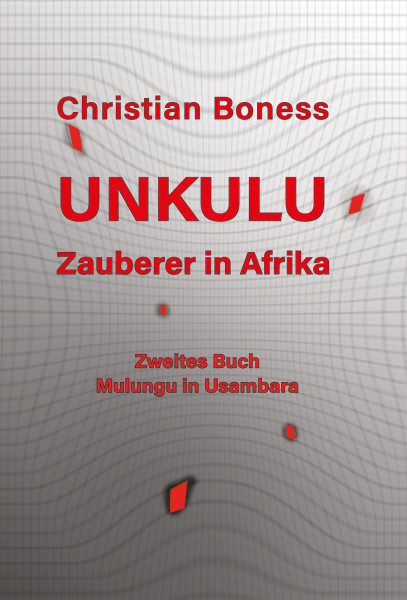 Unkulu – Zauberer in Afrika - Zweites Buch: Mulungu in Usambara-Ebook